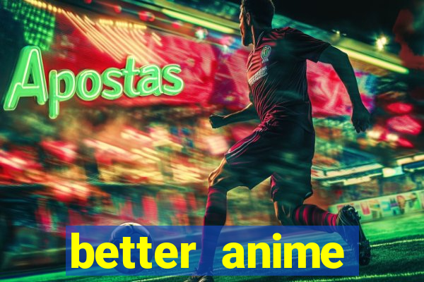 better anime download apk